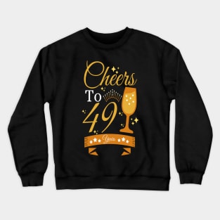 Cheers to 49 years Crewneck Sweatshirt